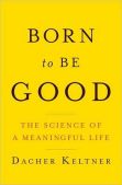 Born to Be Good: The Science of a Meaningful Life