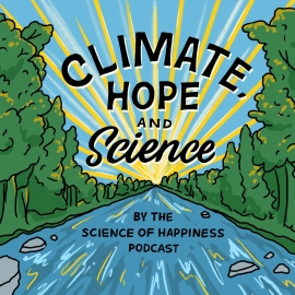 Climate, Hope & Science: The Science of Happiness podcast