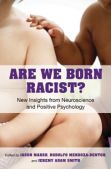 Are We Born Racist? New Insights from Neuroscience and Positive Psychology