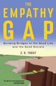 The Empathy Gap: Building Bridges to the Good Life and the Good Society