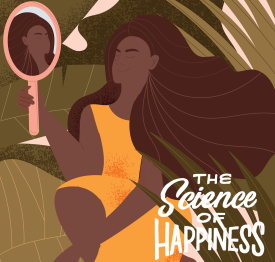  How to Feel Better About Yourself (The Science of Happiness Podcast)